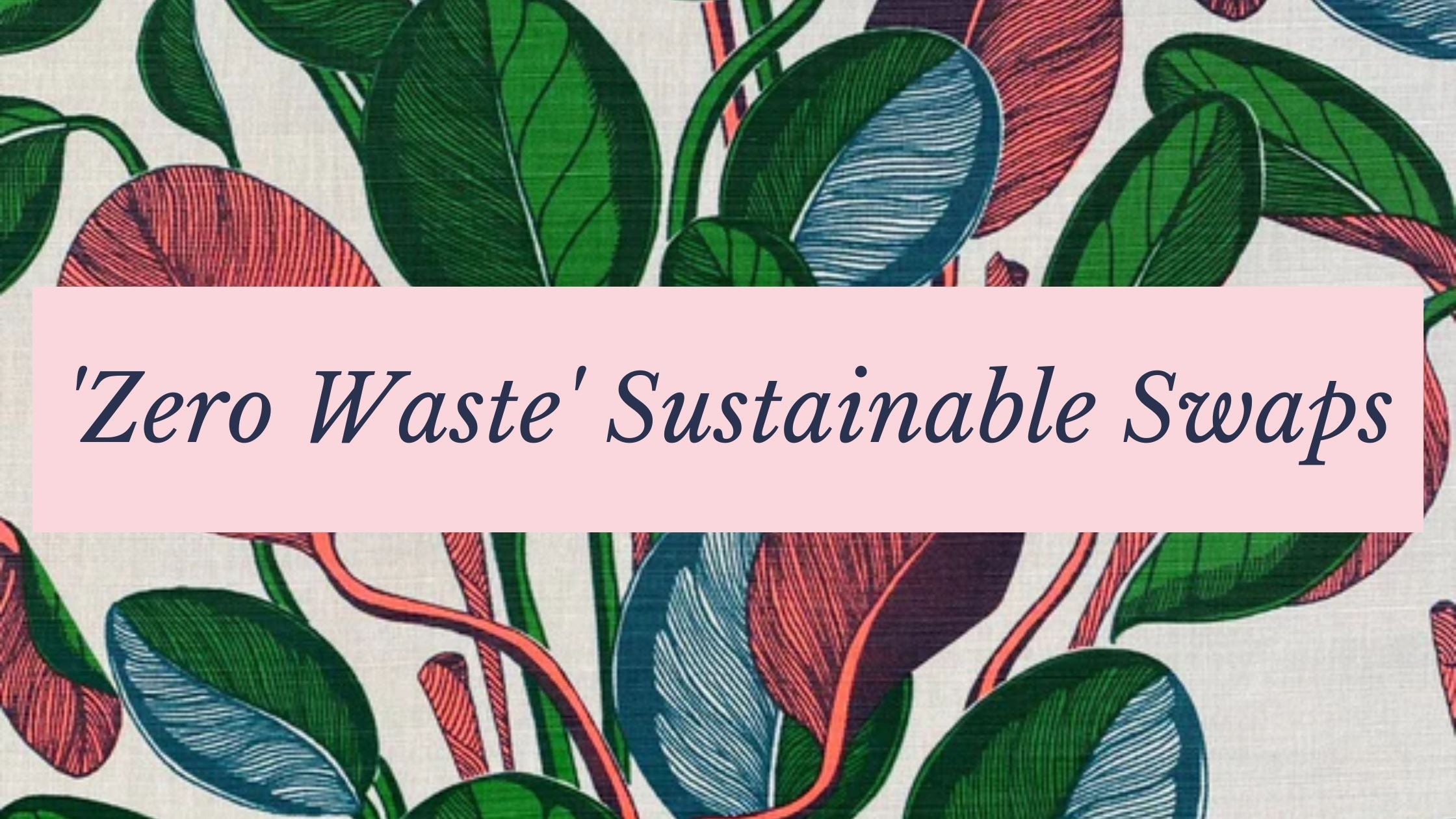 Haines' 'Zero Waste' Sustainable Swaps